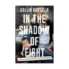 In the Shadow of Eight In the Shadow of Eight by Collin Gosselin